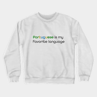 Portuguese is my Favorite Language Crewneck Sweatshirt